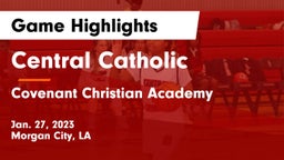 Central Catholic  vs Covenant Christian Academy  Game Highlights - Jan. 27, 2023