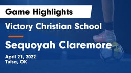 Victory Christian School vs Sequoyah Claremore Game Highlights - April 21, 2022