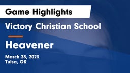 Victory Christian School vs Heavener  Game Highlights - March 28, 2023
