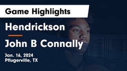 Hendrickson  vs John B Connally  Game Highlights - Jan. 16, 2024