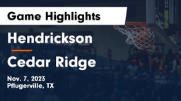 Hendrickson  vs Cedar Ridge  Game Highlights - Nov. 7, 2023