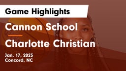 Cannon School vs Charlotte Christian  Game Highlights - Jan. 17, 2023