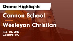 Cannon School vs Wesleyan Christian  Game Highlights - Feb. 21, 2023