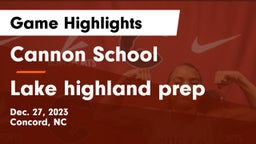 Cannon School vs Lake highland prep Game Highlights - Dec. 27, 2023