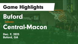 Buford  vs Central-Macon  Game Highlights - Dec. 9, 2023