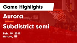 Aurora  vs Subdistrict semi Game Highlights - Feb. 18, 2019