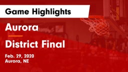 Aurora  vs District Final Game Highlights - Feb. 29, 2020