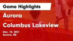 Aurora  vs Columbus Lakeview  Game Highlights - Dec. 10, 2021