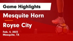 Mesquite Horn  vs Royse City  Game Highlights - Feb. 4, 2023