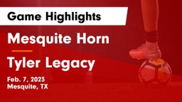 Mesquite Horn  vs Tyler Legacy  Game Highlights - Feb. 7, 2023