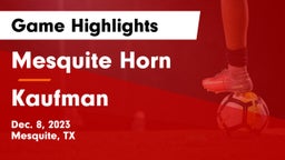 Mesquite Horn  vs Kaufman  Game Highlights - Dec. 8, 2023