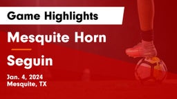 Mesquite Horn  vs Seguin  Game Highlights - Jan. 4, 2024
