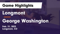 Longmont  vs George Washington  Game Highlights - Feb. 21, 2023