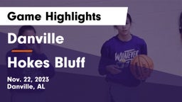 Danville  vs Hokes Bluff  Game Highlights - Nov. 22, 2023