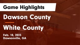Dawson County  vs White County  Game Highlights - Feb. 18, 2023