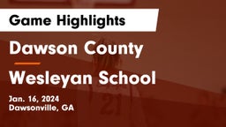 Dawson County  vs Wesleyan School Game Highlights - Jan. 16, 2024