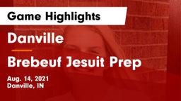 Danville  vs Brebeuf Jesuit Prep  Game Highlights - Aug. 14, 2021