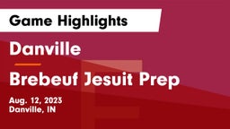 Danville  vs Brebeuf Jesuit Prep  Game Highlights - Aug. 12, 2023