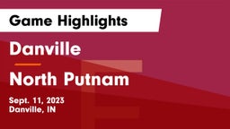 Danville  vs North Putnam  Game Highlights - Sept. 11, 2023