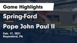 Spring-Ford  vs Pope John Paul II Game Highlights - Feb. 17, 2021