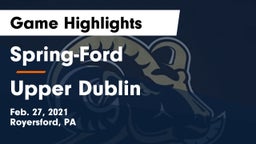 Spring-Ford  vs Upper Dublin  Game Highlights - Feb. 27, 2021