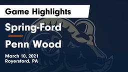 Spring-Ford  vs Penn Wood  Game Highlights - March 10, 2021