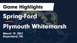 Spring-Ford  vs Plymouth Whitemarsh  Game Highlights - March 19, 2021