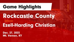 Rockcastle County  vs Ezell-Harding Christian  Game Highlights - Dec. 27, 2023