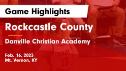 Rockcastle County  vs Danville Christian Academy Game Highlights - Feb. 16, 2023