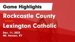Rockcastle County  vs Lexington Catholic  Game Highlights - Dec. 11, 2023