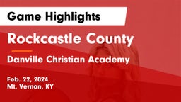 Rockcastle County  vs Danville Christian Academy Game Highlights - Feb. 22, 2024