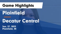 Plainfield  vs Decatur Central  Game Highlights - Jan. 27, 2023
