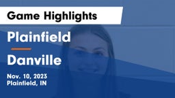 Plainfield  vs Danville  Game Highlights - Nov. 10, 2023