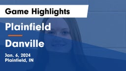 Plainfield  vs Danville  Game Highlights - Jan. 6, 2024