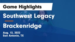 Southwest Legacy  vs Brackenridge  Game Highlights - Aug. 13, 2022