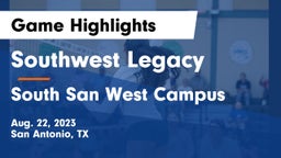Southwest Legacy  vs South San West Campus Game Highlights - Aug. 22, 2023