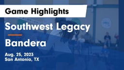 Southwest Legacy  vs Bandera  Game Highlights - Aug. 25, 2023
