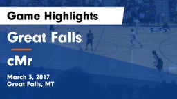 Great Falls  vs cMr Game Highlights - March 3, 2017