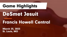 DeSmet Jesuit  vs Francis Howell Central  Game Highlights - March 25, 2023