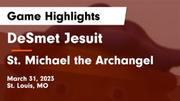 DeSmet Jesuit  vs St. Michael the Archangel Game Highlights - March 31, 2023