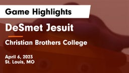 DeSmet Jesuit  vs Christian Brothers College  Game Highlights - April 6, 2023