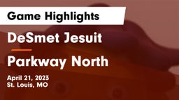DeSmet Jesuit  vs Parkway North Game Highlights - April 21, 2023