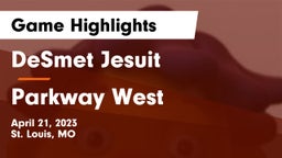 DeSmet Jesuit  vs Parkway West Game Highlights - April 21, 2023