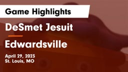 DeSmet Jesuit  vs Edwardsville  Game Highlights - April 29, 2023