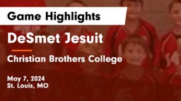 DeSmet Jesuit vs Christian Brothers College  Game Highlights - May 7, 2024