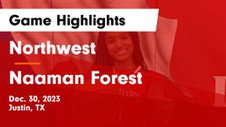 Northwest  vs Naaman Forest  Game Highlights - Dec. 30, 2023