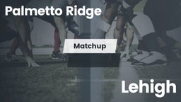 Matchup: Palmetto Ridge High vs. Lehigh  2016