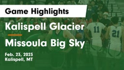 Kalispell Glacier  vs Missoula Big Sky  Game Highlights - Feb. 23, 2023