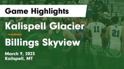 Kalispell Glacier  vs Billings Skyview  Game Highlights - March 9, 2023