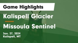 Kalispell Glacier  vs Missoula Sentinel  Game Highlights - Jan. 27, 2024